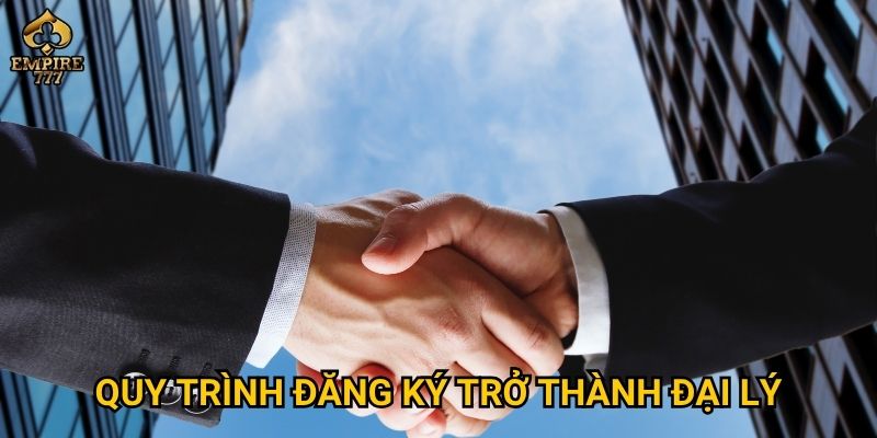 Quy trình đăng ký trở thành đại lý